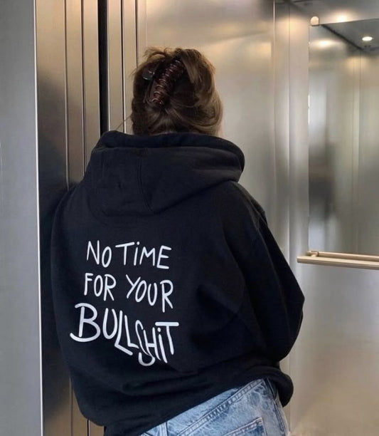 Black Hoodie with Slogan Print – “No Time for Your Bullsh*t”