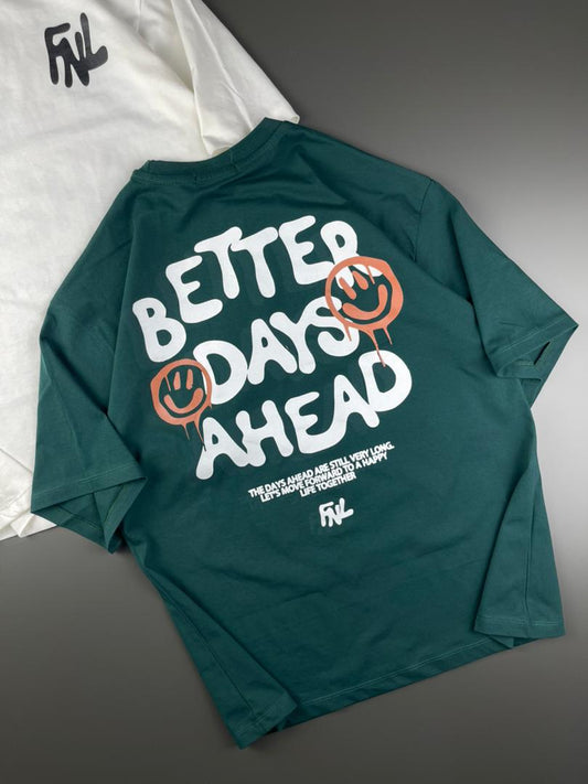 Better Days Ahead back print & fail front print Tees
