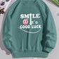 Teal Green "Smile It's Good Luck" Sweatshirt