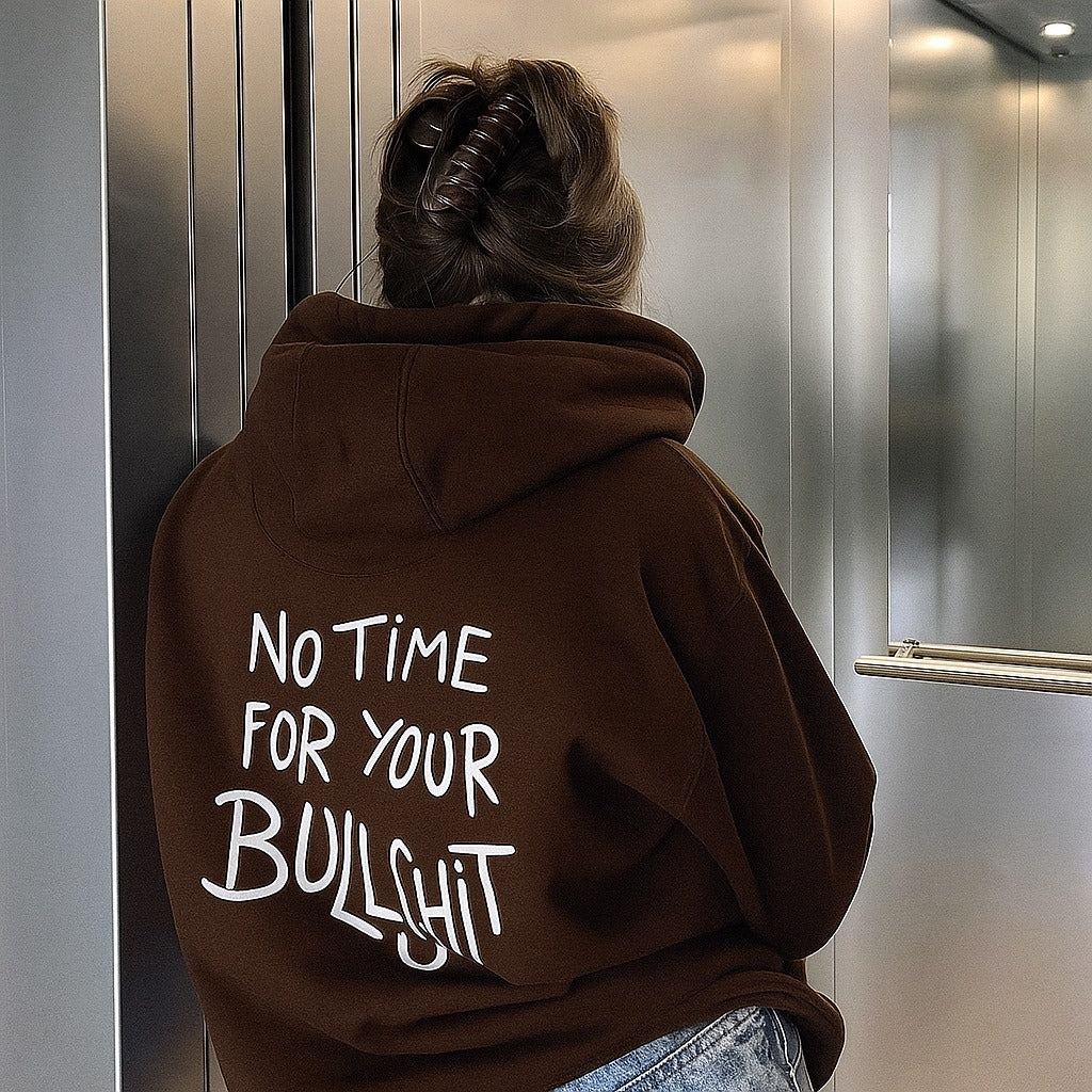 Brown Hoodie with Slogan Print – “No Time for Your Bullsh*t”