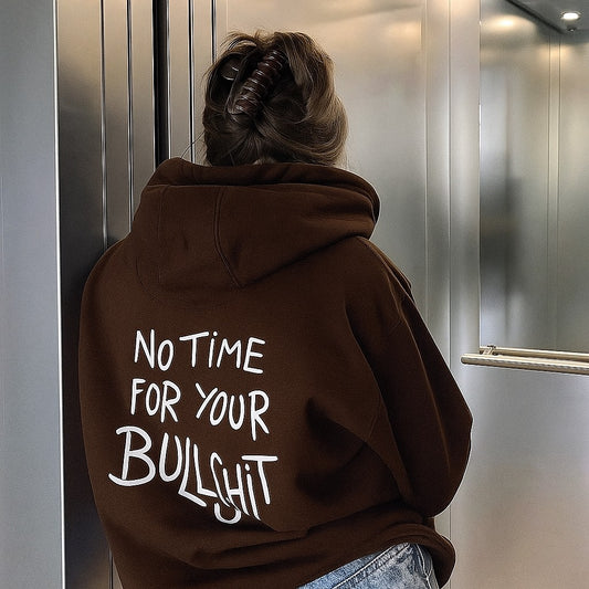 Brown Hoodie with Slogan Print – “No Time for Your Bullsh*t”